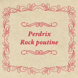 Rock poutine - Perdrix